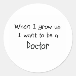 Sticker Rond Quand je me grandis voulez être un docteur