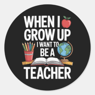 Sticker Rond Quand je serai grand, je veux être un professeur p