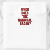 Sticker Rond Quand la question de Reddit de Narwhal Bacon (Sac)