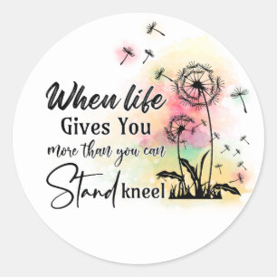 Sticker Rond Quand la vie donne plus que vous ne pouvez support