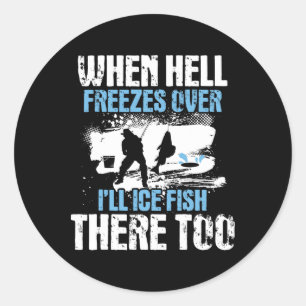 Sticker Rond Quand l'enfer gèle au-dessus, je vais le poisson g