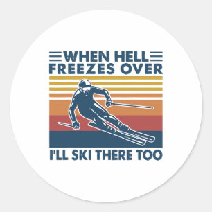 Sticker Rond Quand l'enfer gèlera je skie là-bas aussi Ski