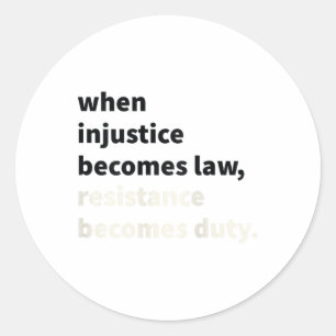 Sticker Rond Quand l'injustice devient loi, la résistance devie