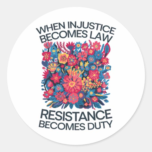 Sticker Rond Quand l'injustice devient loi, la résistance devie (Devant)