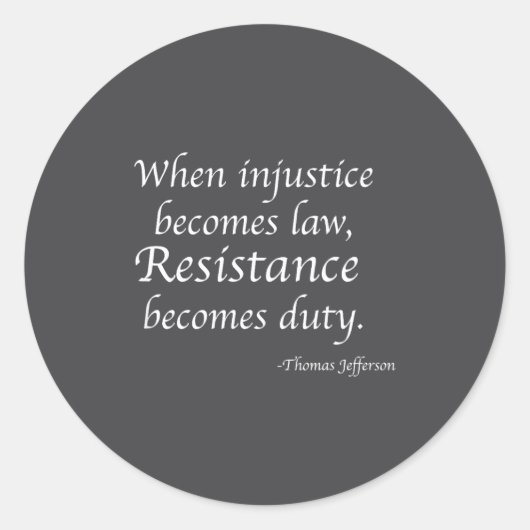 Sticker Rond Quand l'injustice devient loi, la résistance devie (Devant)