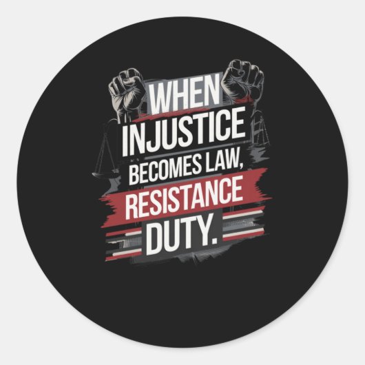 Sticker Rond Quand l'injustice devient loi, la résistance devie (Devant)