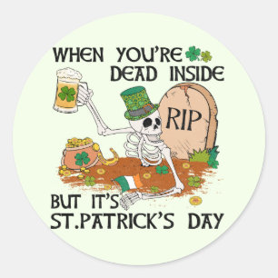 Sticker Rond Quand tu es mort à l'intérieur mais c'est la Saint