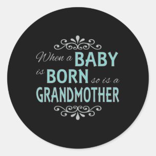 Sticker Rond Quand un bébé naît, c'est aussi une grand-mère Nou
