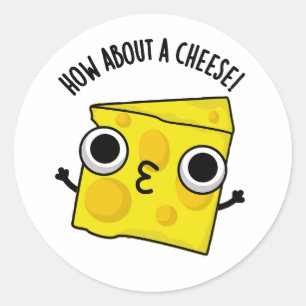 Sticker Rond Que diriez-vous d'un fromage amusant Kiss Puns
