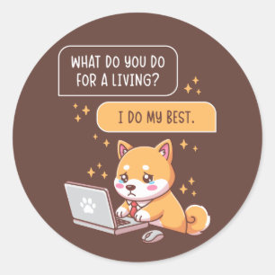 Sticker Rond Que Faites-Vous Pour Gagner Votre Vie Je Fais De M