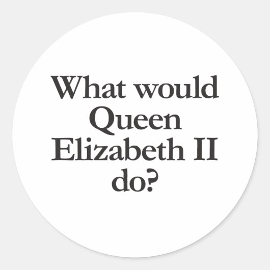 Sticker Rond que ferait la reine elizabeth II (Devant)