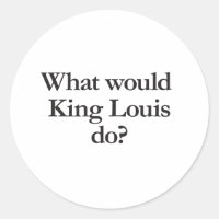 que ferait le roi louis