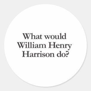 Sticker Rond que ferait william hendry harrison