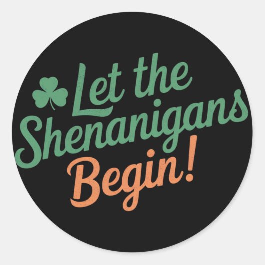 Sticker Rond Que les Shenanigans commencent Drôle de Saint-Patr (Devant)
