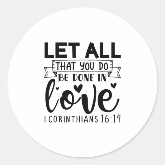 Sticker Rond Que Tout Ce Que Vous Faites Soit Fait Dans L'Amour (Devant)