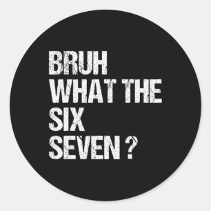 Sticker Rond Quel est le mème Bruh 67 drôle six sept Gen Alpha 