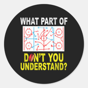 Sticker Rond Quelle partie de vous ne comprenez pas le hockey s