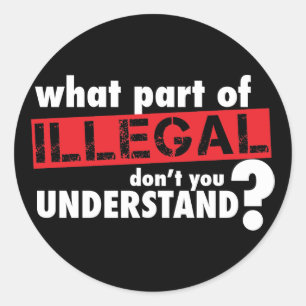 Sticker Rond Quelle partie d'illégal vous ne comprennent pas