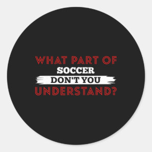 Sticker Rond Quelle partie du football ne comprends-tu pas Foot