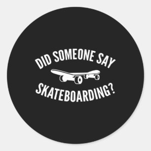 Sticker Rond Quelqu'un a dit blague de skate pour les skateurs
