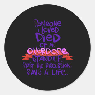 Sticker Rond Quelqu'Un Que J'Aime Est Mort D'Une Surdose 1