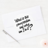 Sticker Rond Qu'est-ce que cette Conversation et pourquoi suis- (Enveloppe)