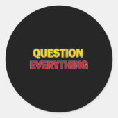 Sticker Rond Question Everything Bold Tygraphy Graphic (Devant)