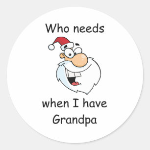 Sticker Rond Qui a besoin de Père Noël quand j'ai grand-père