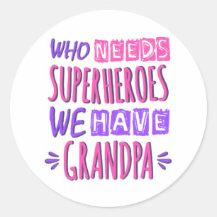 Sticker Rond Qui a besoin de super-héros, nous avons papy