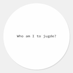 Sticker Rond Qui Suis-Je Pour Juger Drôle