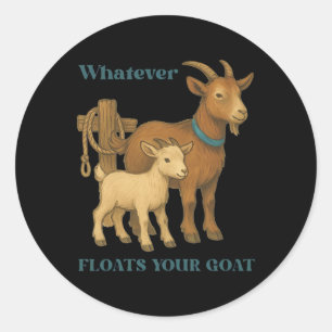 Sticker Rond Quoi que ce soit qui fait flotter votre chèvre fer