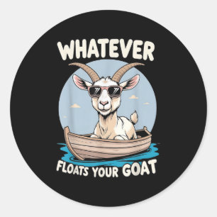 Sticker Rond Quoi que Flotte votre chèvre amusant Humour de jeu
