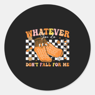 Sticker Rond Quoi que vous fassiez, ne tombez pas amoureux de m