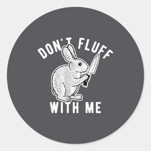 Sticker Rond Rabbit Don't Fluff With Me (Devant)