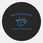 Sticker Rond Raccoon God Is Testing Me And I Have Not Studied  (Devant)