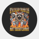 Sticker Rond Raccoon It's Called Trash Can Not Trash Cannot Fun (Devant)