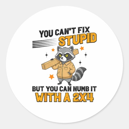 Sticker Rond Raccoon You Can't Fix Stud But You Can Numb It Wit (Devant)