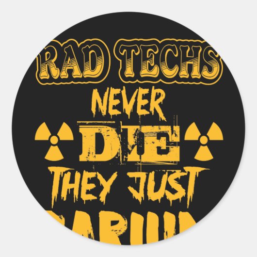 Sticker Rond Rad Techs Ne Meurent Jamais Ils Ne Font Que Barium (Devant)