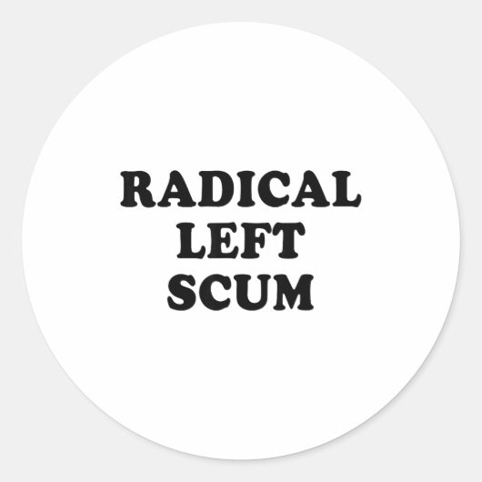 Sticker Rond Radical Left S Funny Sarcastic Quote (Devant)