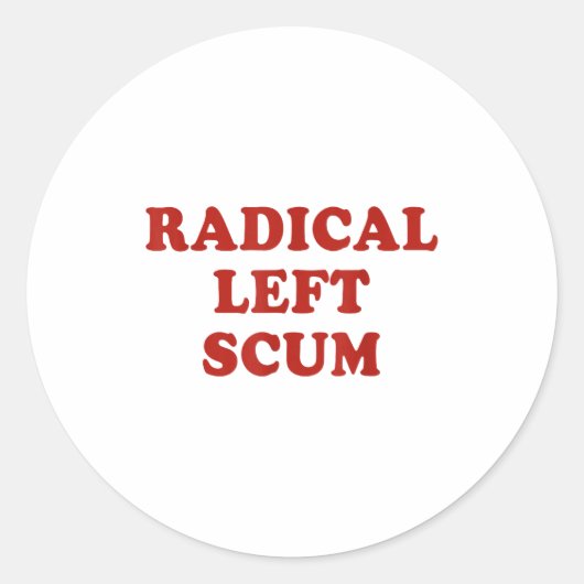 Sticker Rond Radical Left S Funny Sarcastic Quote  (Devant)