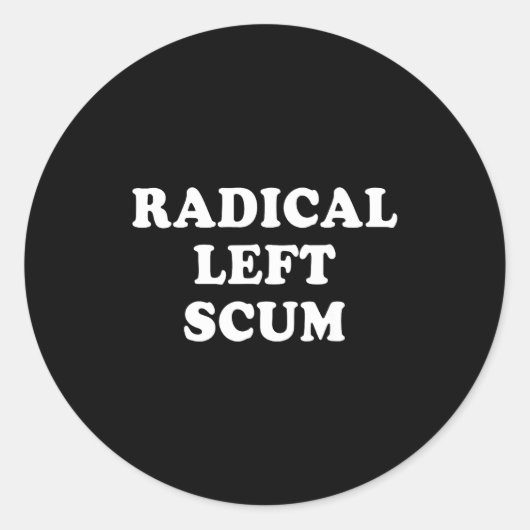 Sticker Rond Radical Left S Funny Sarcastic Quote (Devant)