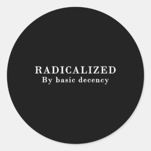Sticker Rond Radicalement Par La Décence De Base Sarcastique Dé