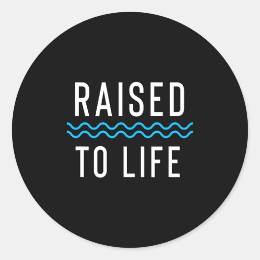 Sticker Rond Raised To Life New Christian Baptism 1 _1  (Devant)