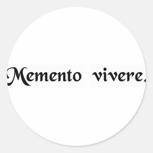 Sticker Rond Rappelle-toi que tu dois vivre. (Devant)