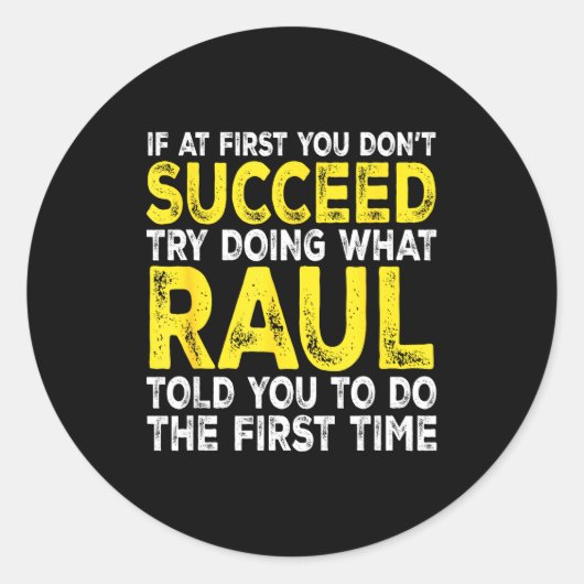 Sticker Rond Raul - If At First You Don't Succeed Try Doing Wha (Devant)