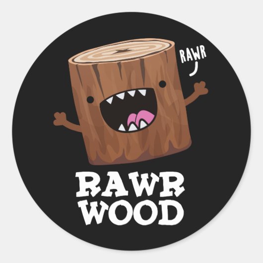Sticker Rond Rawer Wood Funny Nature Pun Dark BG (Devant)