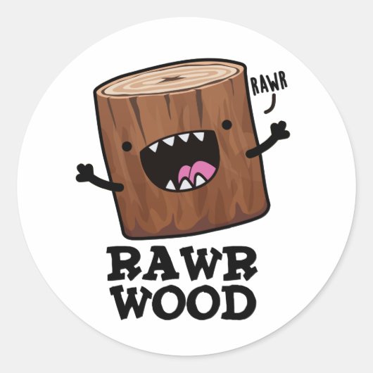Sticker Rond Rawr Wood Funny Nature Pun (Devant)