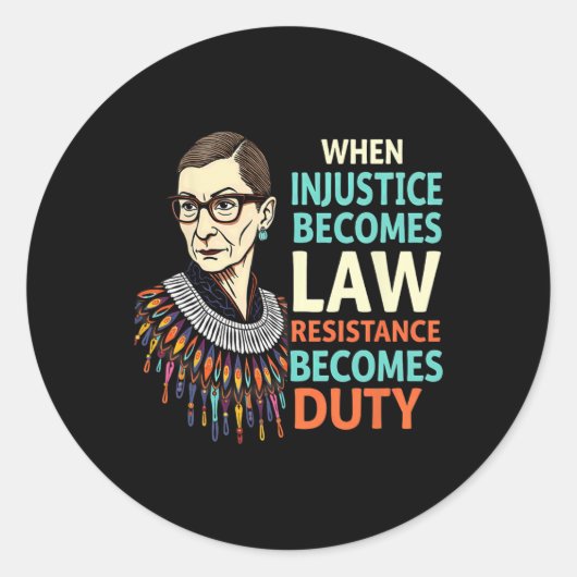 Sticker Rond Rbg Quand L'Injustice Devient La Résistance À La L (Devant)