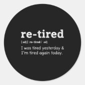 Sticker Rond Re-tired & Re-tired Again Uniform Exhausted Pe (Devant)