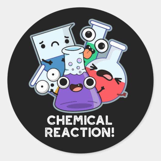 Sticker Rond Réaction chimique drôle Chimie Pun Dark BG (Devant)